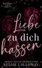 [Kelsie Calloway's Sammlungen 03] • Liebe Zu Dich Hassen